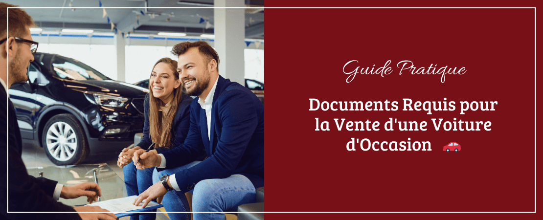 Documents Requis pour la Vente d'une Voiture d'Occasion : Guide Pratique